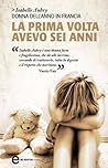 La prima volta avevo sei anni by Isabelle Aubry
