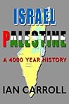 Israel / Palestine - a 4000 Year History. Israel / Palestine - a 4000 Year History.