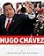 Latin American Revolutionaries: The Life and Legacy of Hugo Chavez