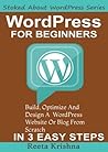 WordPress For Beginners: Build, Optimize And Design A WordPress Website Or Blog From Scratch, In 3 Easy Steps! (Stoked About WordPress Series)