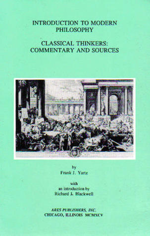 Introduction to Modern Philosophy: Classical Thinkers-Commentary and Sources