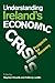 Understanding Ireland's Economic Crisis