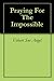 Praying For The Impossible by Uebert  Angel