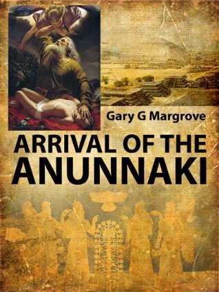ARRIVAL OF THE ANUNNAKI: the Gods that ruled us are returning to Earth (Exposed History of Planet Earth Book 1)