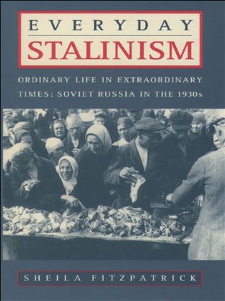 Everyday Stalinism: Ordinary Life in Extraordinary Times