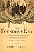 The Founders' Key: The Divine and Natural Connection Between the Declaration and the Constitution and What We Risk by Losing It