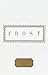 Frost: Poems: Edited by Joh...