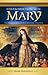 Introduction to Mary: The Heart of Marian Doctrine and Devotion
