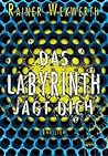 Das Labyrinth jagt dich by Rainer Wekwerth