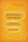 Difficult Mothers...