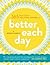 Better Each Day: 365 Expert Tips for a Healthier, Happier You