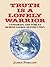 Truth Is a Lonely Warrior: ...