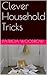Clever Household Tricks