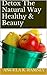 Detox The Natural Way Healthy & Beauty