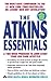 The Atkins Essentials: A Two-Week Program to Jump-start Your Low Carb Lifestyle – The Proven Nutrition Guide for Weight Loss and Health
