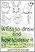 What to draw and how to draw it (The Art of Drawing for 75 drawing prototype for Beginning Artist)