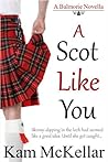 A Scot Like You by Kam McKellar