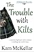 The Trouble With Kilts by Kam McKellar