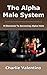 The Alpha Male System by Charlie Valentino