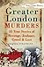 Greater London Murders by Linda Stratmann