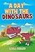 A Day With The Dinosaurs