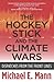 The Hockey Stick and the Climate Wars by Michael E. Mann The Hockey Stick and the Climate Wars by Michael E. Mann