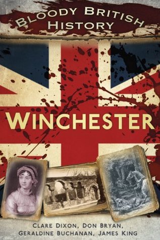 Bloody British History: Winchester (Kindle Edition)