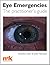 Eye Emergencies: The practitioner's guide