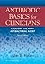Antibiotic Basics for Clinicians: The ABCs of Choosing the Right Antibacterial Agent