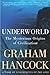 Underworld: The Mysterious Origins of Civilization