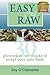 Easy & Raw: 30 Gluten-Free Raw Snacks to Tempt Your Taste Buds