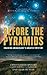 Before the Pyramids: Cracking Archaeology's Greatest Mystery