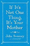 If It's Not One Thing, It's Your Mother Book cover for If It's Not One Thing, It's Your Mother