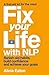 Fix Your Life with NLP by Alicia Eaton