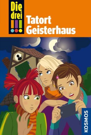 Tatort Geisterhaus (Die drei !!!, #45)