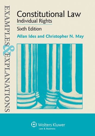 Examples & Explanations: Constitutional Law: Individual Rights, Sixth Edition (Kindle Edition)