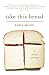 Take This Bread: A Radical Conversion