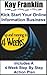 How To Kick Start Your Online Information Business In Just 4 Weeks: Includes a 4 Week Step By Step Action Plan
