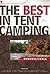 The Best in Tent Camping by Matt Willen