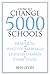 How to Change 5000 Schools:...