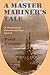 A MASTER MARINER'S TALE: Th...