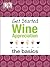 Get Started: Wine Appreciation: The Basics
