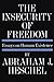 The Insecurity of Freedom: Essays on Human Existence