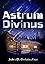 Astrim Divinus by John D. Christopher Astrim Divinus by John D. Christopher