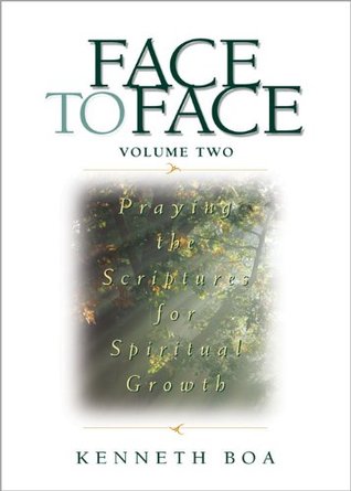 Face to Face, Volume Two: Praying the Scriptures for Spiritual Growth (A 90-Day Devotional) (Face to Face / Spiritual Growth Book 2)