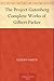 The Project Gutenberg Complete Works of Gilbert Parker