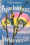 Pajun kukkazet – keviän viestit by Tamara Ščerbakova