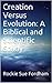 Creation Versus Evolution: A Biblical and Scientific Study