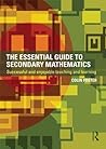 The Essential Guide to Secondary Mathematics: Successful and enjoyable teaching and learning