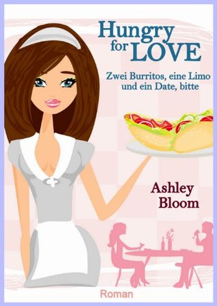 Hungry for Love - Zwei Burritos, eine Limo und ein Date, bitte (Kindle Edition)